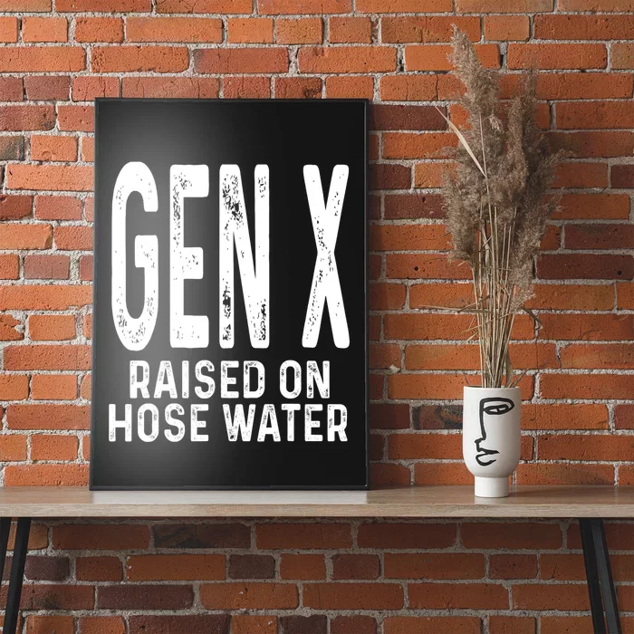 Funny Gen X Raised On Hose Water Humor Generation X Design Poster