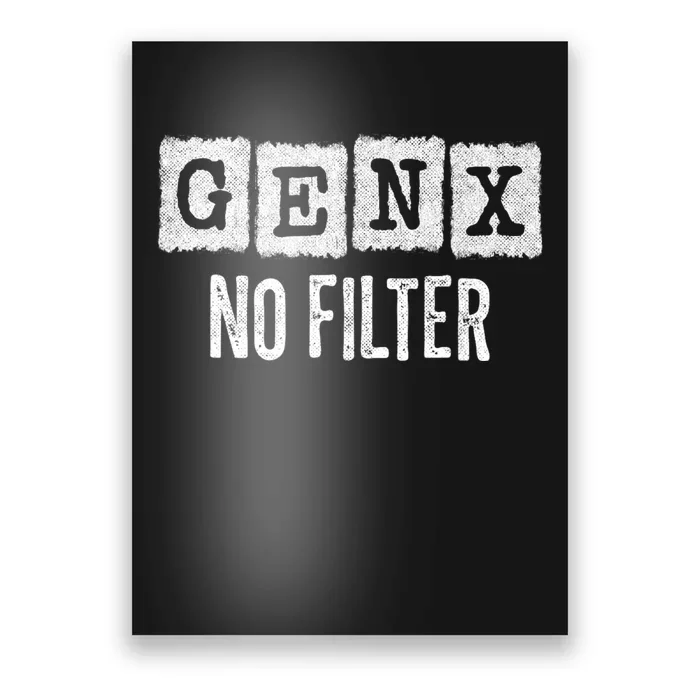 Funny Gen X Sayings Generation X No Filter Gen X Poster