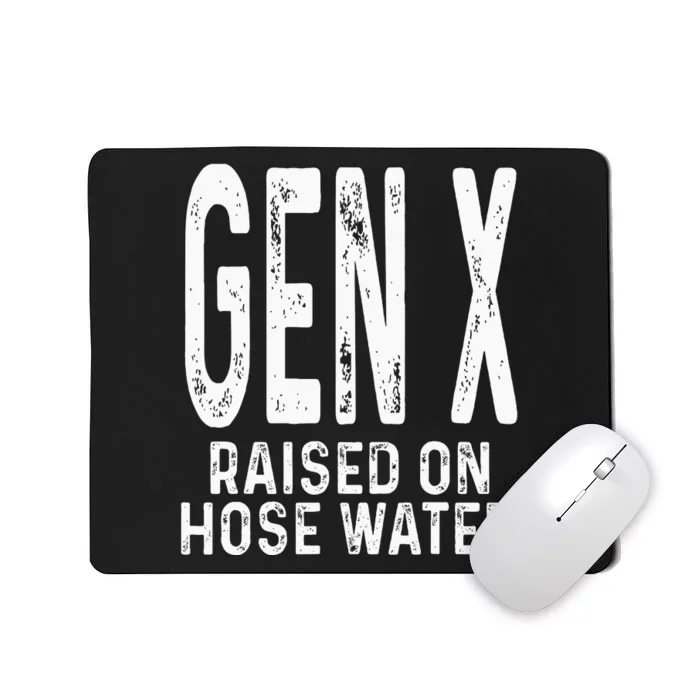 Funny Gen X Raised On Hose Water Humor Generation X Design Mousepad