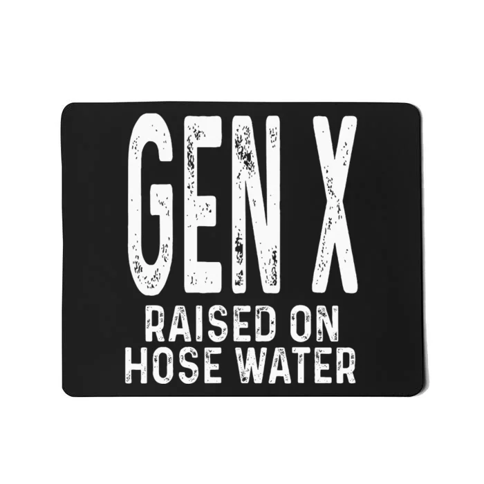 Funny Gen X Raised On Hose Water Humor Generation X Design Mousepad