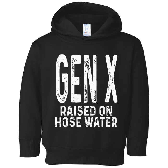 Funny Gen X Raised On Hose Water Humor Generation X Design Toddler Hoodie