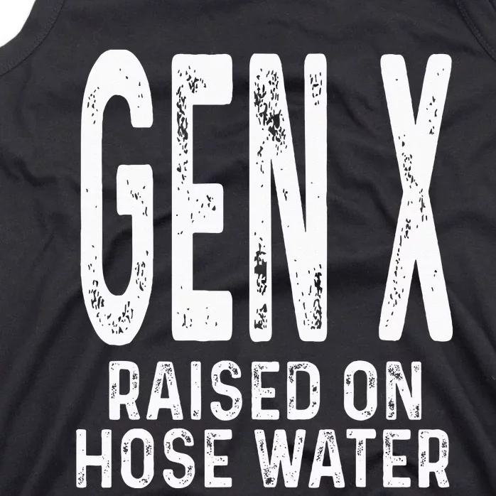 Funny Gen X Raised On Hose Water Humor Generation X Design Tank Top