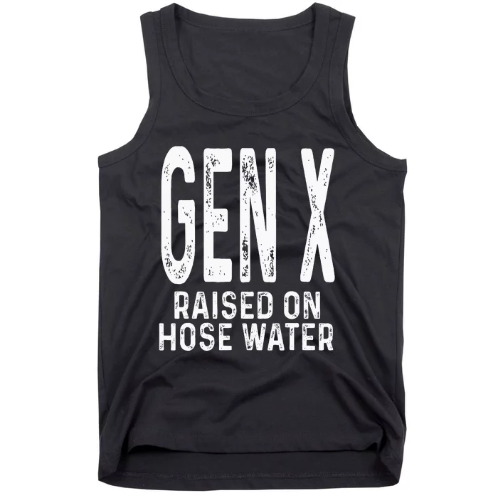 Funny Gen X Raised On Hose Water Humor Generation X Design Tank Top