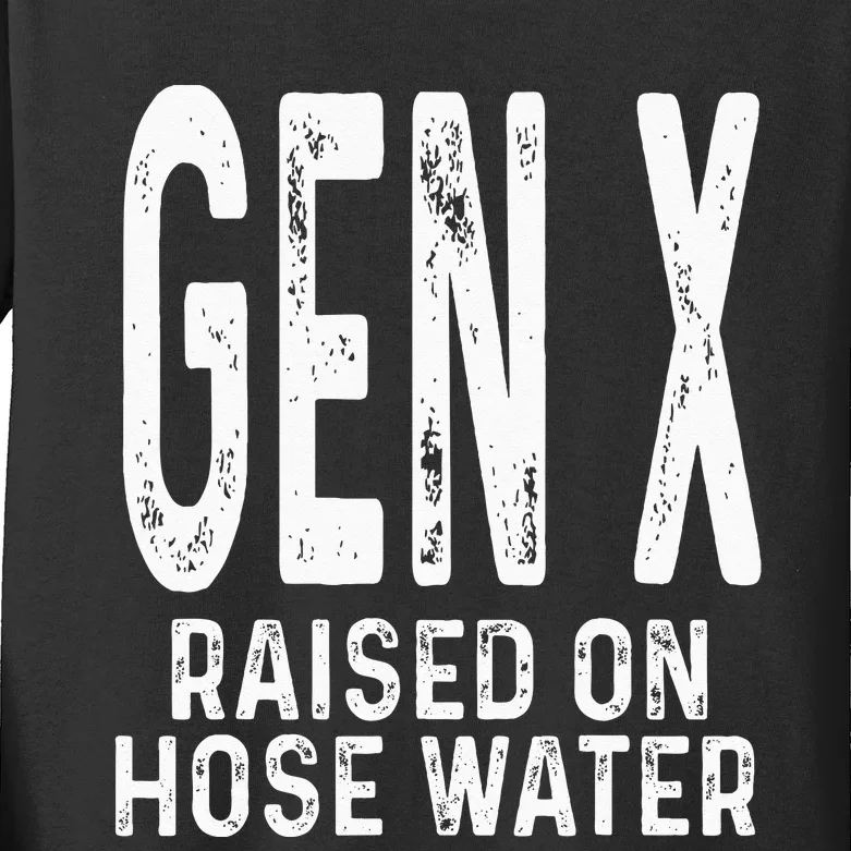 Funny Gen X Raised On Hose Water Humor Generation X Design Kids Long Sleeve Shirt