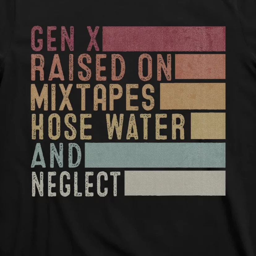 Funny Gen X Raised On Mixtapes Hose Water And Neglect T-Shirt