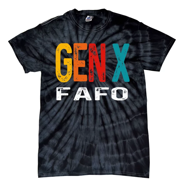 Funny Gen X Fafo Humor Generation Tie-Dye T-Shirt