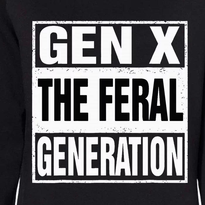 Funny Gen X The Feral Generation Retro Humor Saying Womens California Wash Sweatshirt