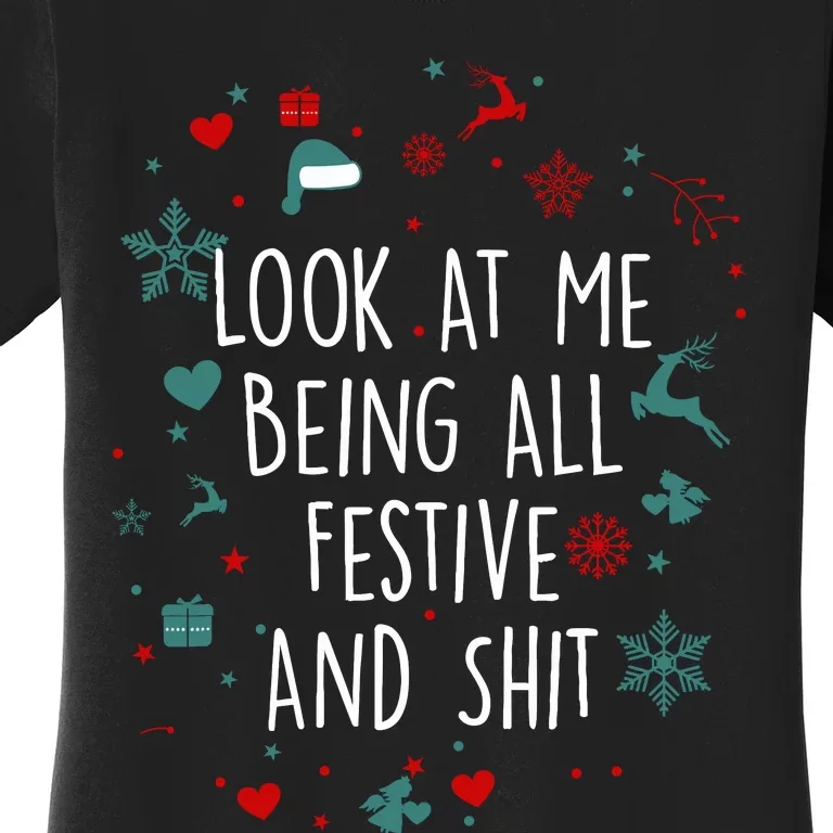 Funny Groovy Xmas Look At Me Being All Festive And Shit Women's T-Shirt