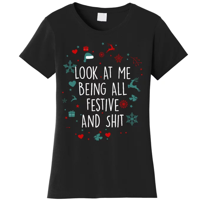 Funny Groovy Xmas Look At Me Being All Festive And Shit Women's T-Shirt