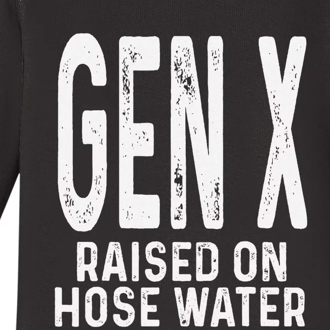 Funny Gen X Raised On Hose Water Humor Generation X Gift Baby Long Sleeve Bodysuit