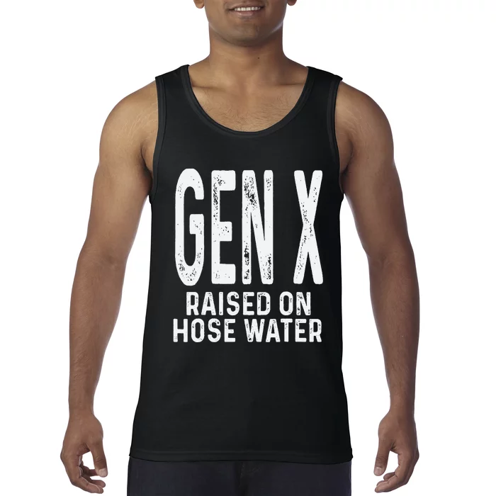 Funny Gen X Raised On Hose Water Humor Generation X Gift Tank Top