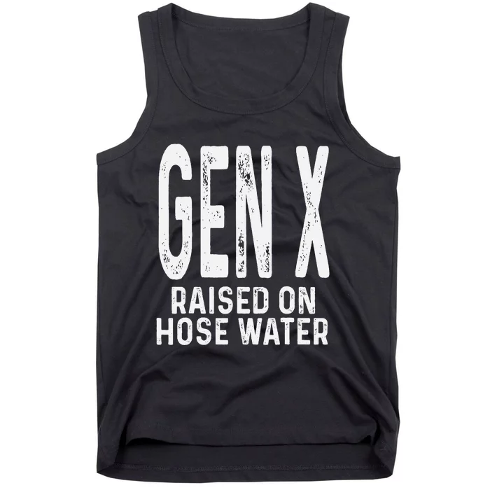 Funny Gen X Raised On Hose Water Humor Generation X Gift Tank Top