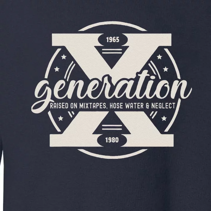 Funny Gen X Raised On Mixtapes Hose Water And Neglect Retro Toddler Sweatshirt