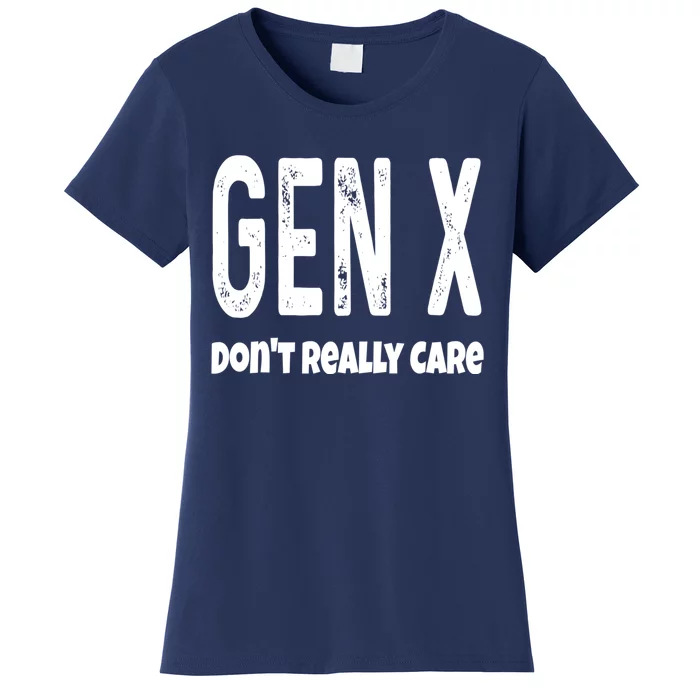 Funny Gen X Generation X Don't Really Care Humor Women's T-Shirt