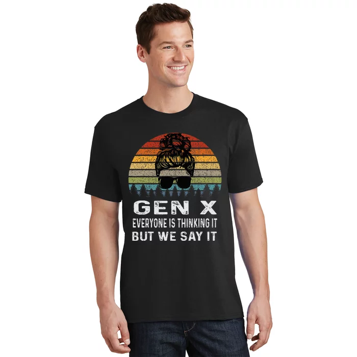 Funny Gen X Everyone Is Thinking But We Say It Retro T-Shirt