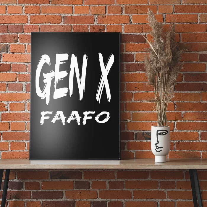 Funny Gen X Faafo Around And Find Out Generation X Humor Poster