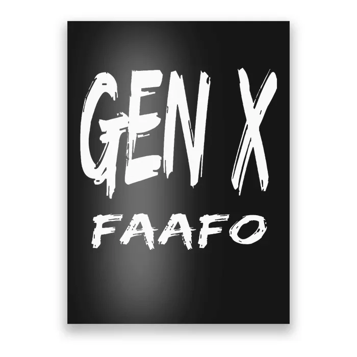 Funny Gen X Faafo Around And Find Out Generation X Humor Poster