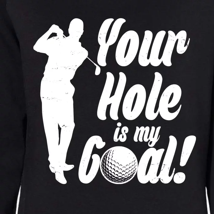 Funny Golfing Your Hole Is My Goal Womens California Wash Sweatshirt