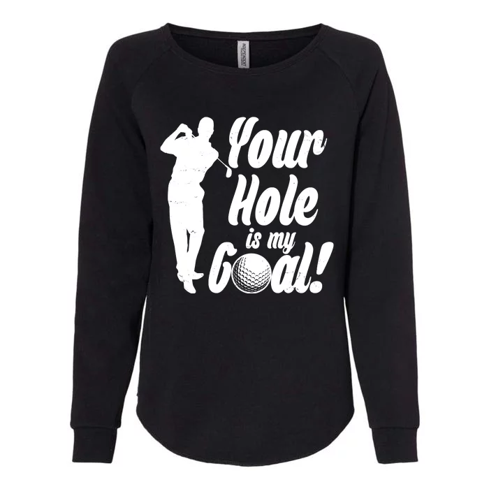 Funny Golfing Your Hole Is My Goal Womens California Wash Sweatshirt