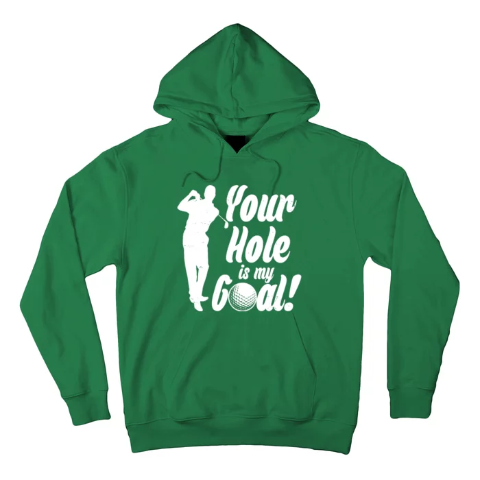 Funny Golfing Your Hole Is My Goal Hoodie