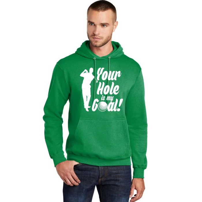 Funny Golfing Your Hole Is My Goal Tall Hoodie