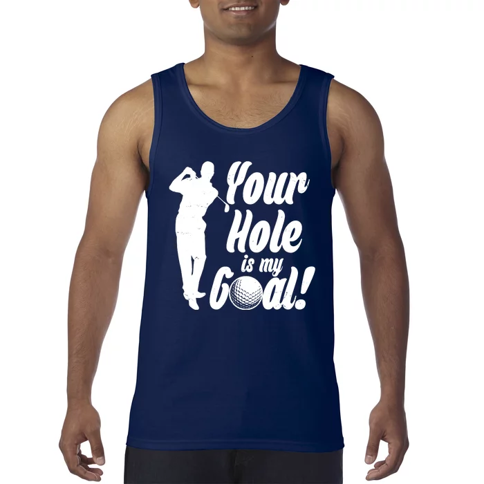 Funny Golfing Your Hole Is My Goal Tank Top