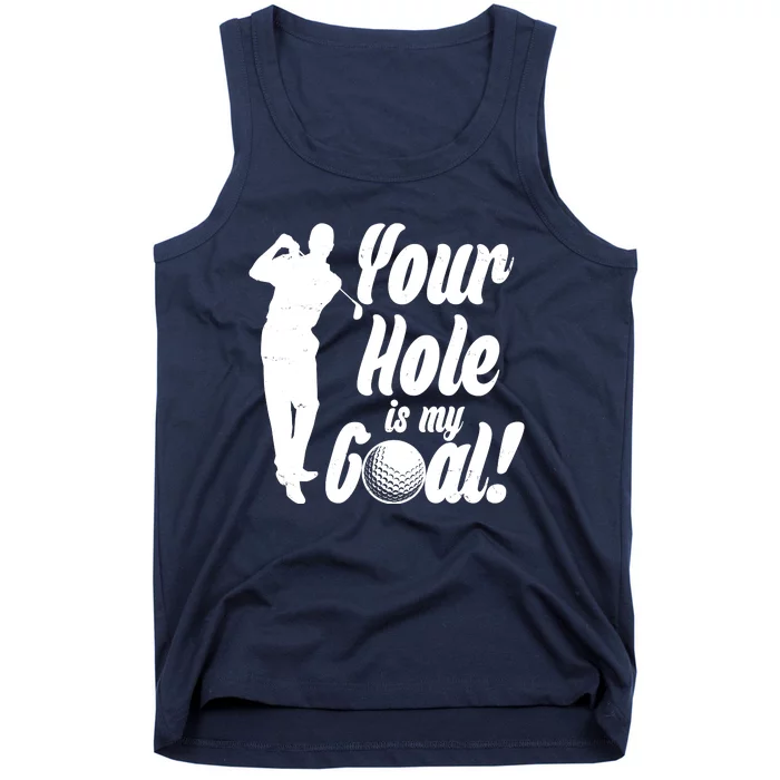 Funny Golfing Your Hole Is My Goal Tank Top