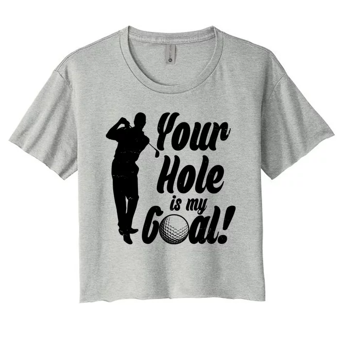 Funny Golfing Your Hole Is My Goal Women's Crop Top Tee