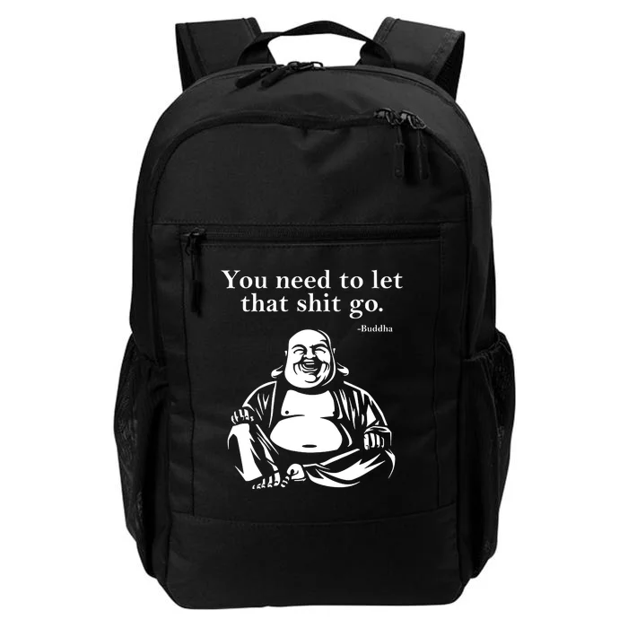 Funny Gift You Need To Let That Shit Go Fat Buddha Gift Daily Commute Backpack