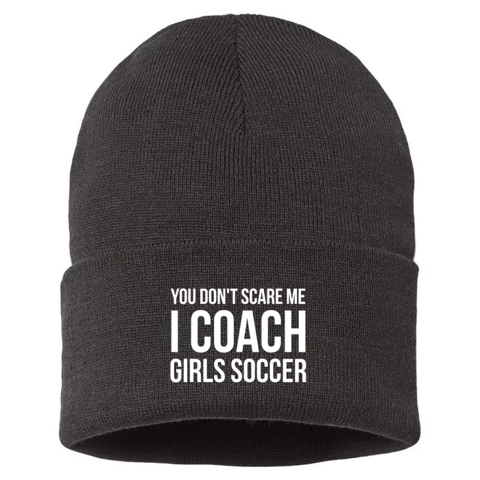 Funny Gift You Don't Scare Me I Coach Girls Soccer Funny Gift Sustainable Knit Beanie