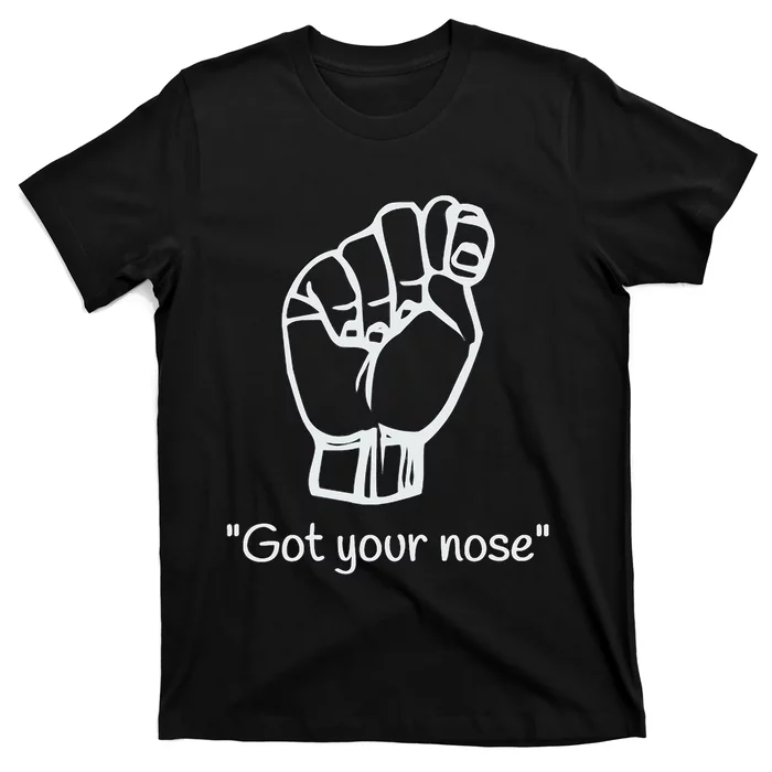 Funny Got Your Nose T-Shirt