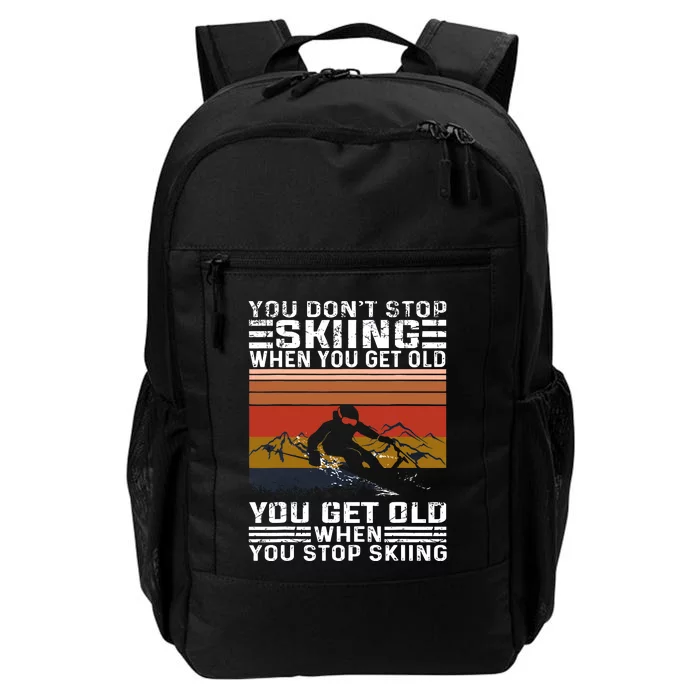 Funny Gift You DonT Stop Skiing When You Get Old Funny Skiing Gift Daily Commute Backpack