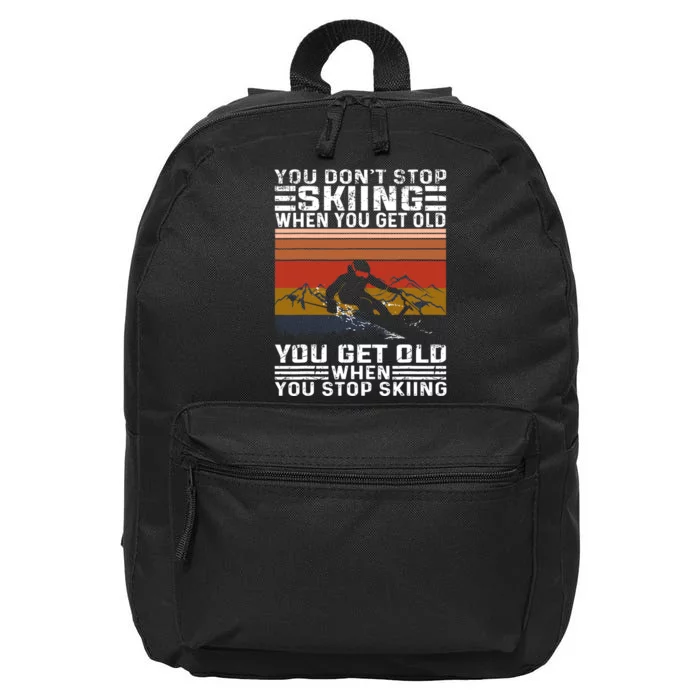 Funny Gift You DonT Stop Skiing When You Get Old Funny Skiing Gift 16 in Basic Backpack