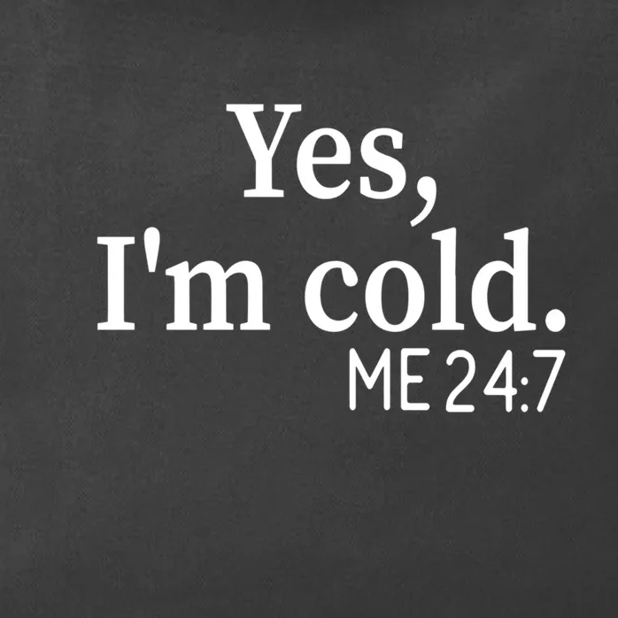 Funny Gift Yes I'm Cold Me 24 7 Always Cold Literally Freezing Funny Gift Zip Tote Bag