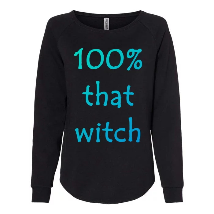 Funny Halloween 100% That Witch Gift Womens California Wash Sweatshirt