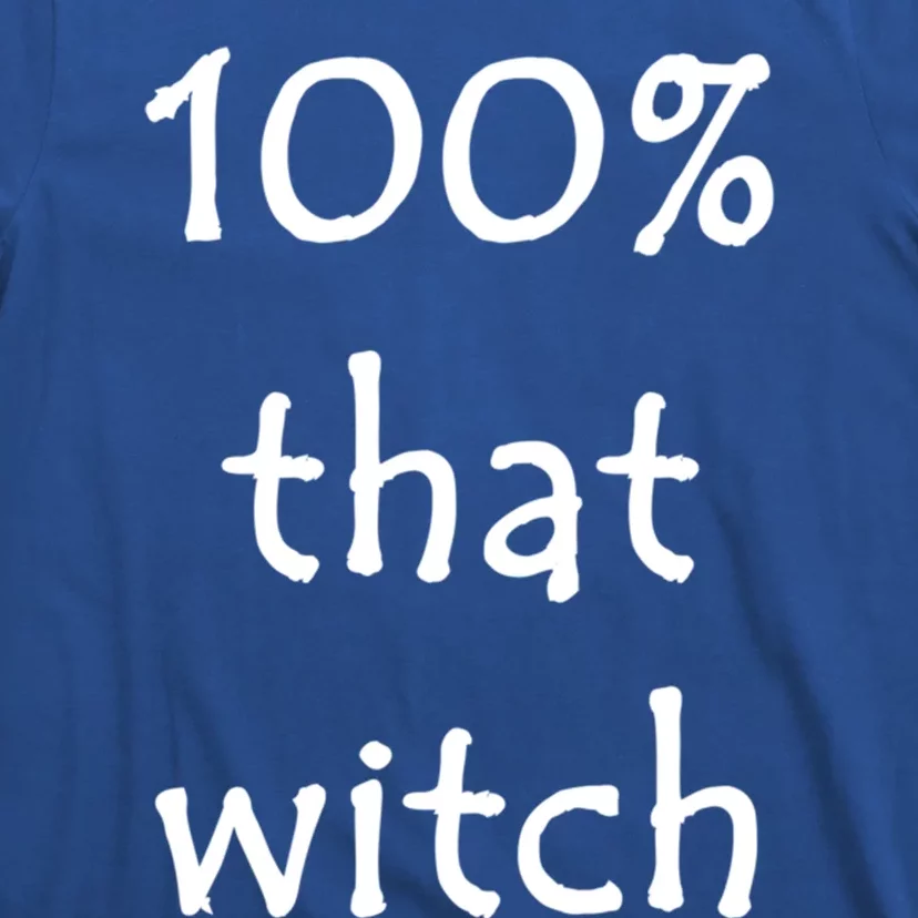 Funny Halloween 100% That Witch Gift T-Shirt