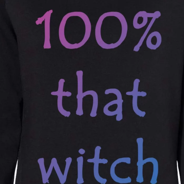 Funny Halloween 100% That Witch Gift Womens California Wash Sweatshirt