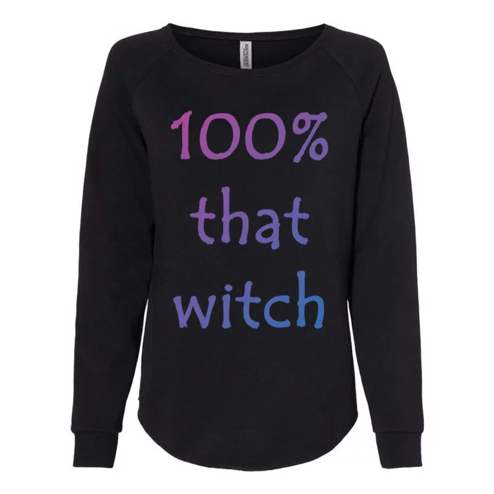 Funny Halloween 100% That Witch Gift Womens California Wash Sweatshirt