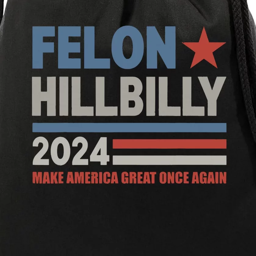 Felon Hillbilly 2024 Trump Vance 2024 2024 Election Drawstring Bag