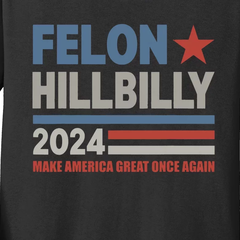 Felon Hillbilly 2024 Trump Vance 2024 2024 Election Kids Long Sleeve Shirt