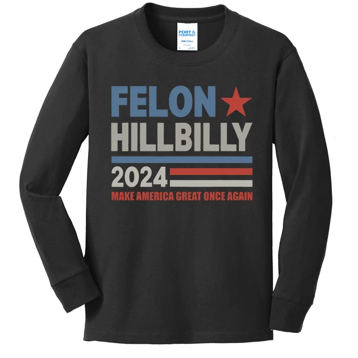 Felon Hillbilly 2024 Trump Vance 2024 2024 Election Kids Long Sleeve Shirt