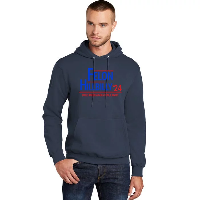 Felon Hillbilly 2024 Trump Vance 2024 Tall Hoodie