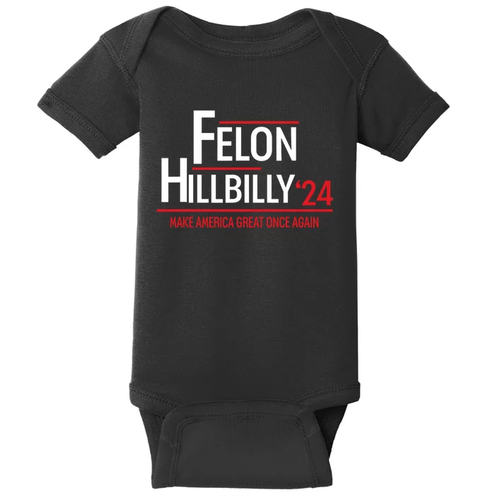 Felon Hillbilly 2024 Trump Vance 2024 Baby Bodysuit