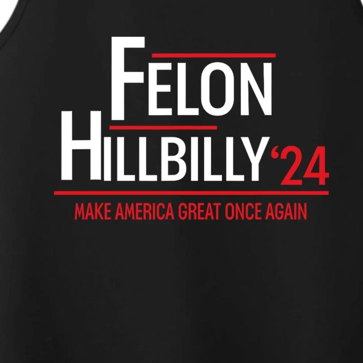 Felon Hillbilly 2024 Trump Vance 2024 Performance Tank