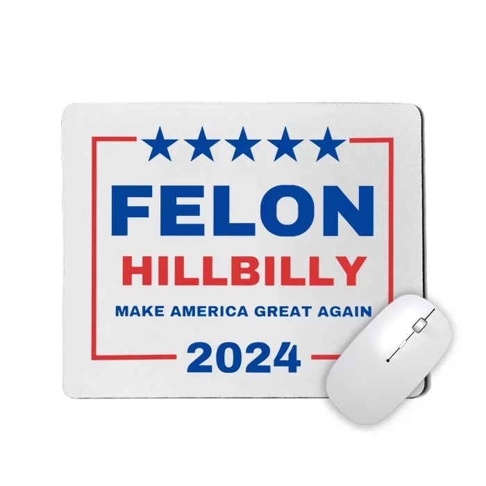 Felon Hillbilly 2024 Mousepad