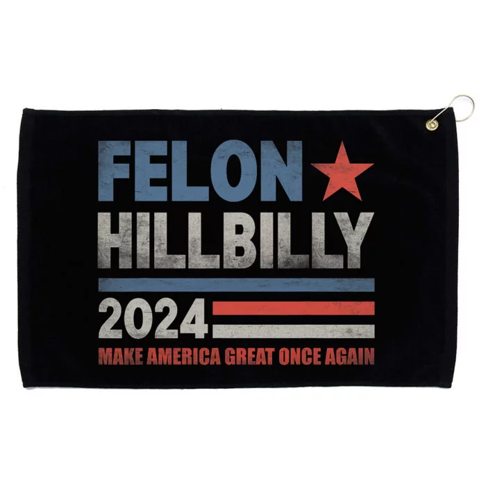 Felon Hillbilly 2024 Trump Vance 2024 2024 Election Grommeted Golf Towel