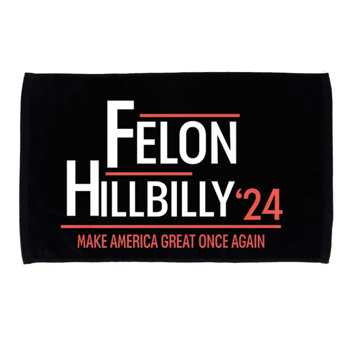 Felon Hillbilly 2024 Trump Vance 2024 2024 Election Microfiber Hand Towel