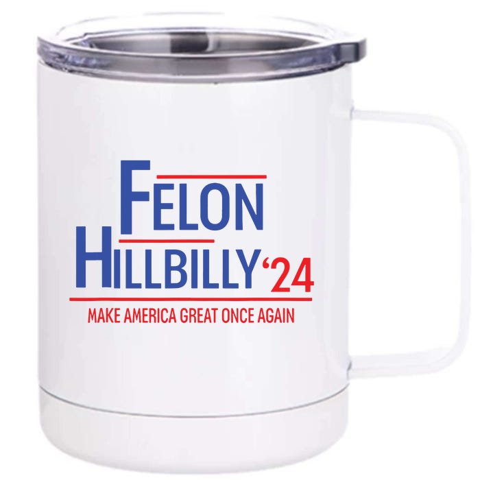 Felon Hillbilly 2024 Trump Vance 2024 2024 Election Front & Back 12oz Stainless Steel Tumbler Cup