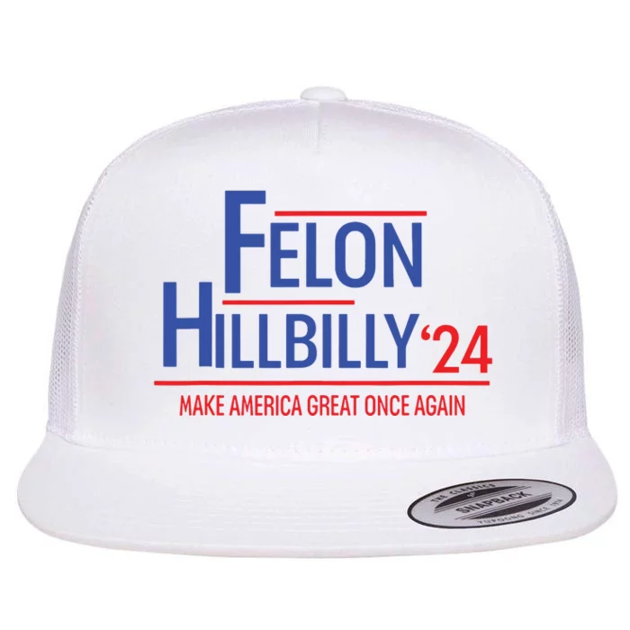 Felon Hillbilly 2024 Trump Vance 2024 2024 Election Flat Bill Trucker Hat