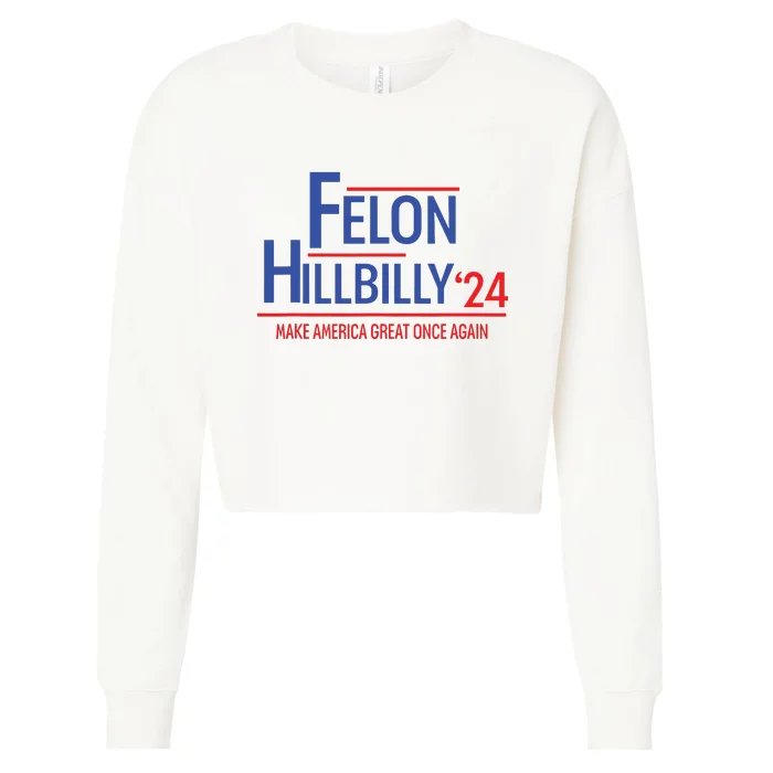 Felon Hillbilly 2024 Trump Vance 2024 2024 Election Cropped Pullover Crew